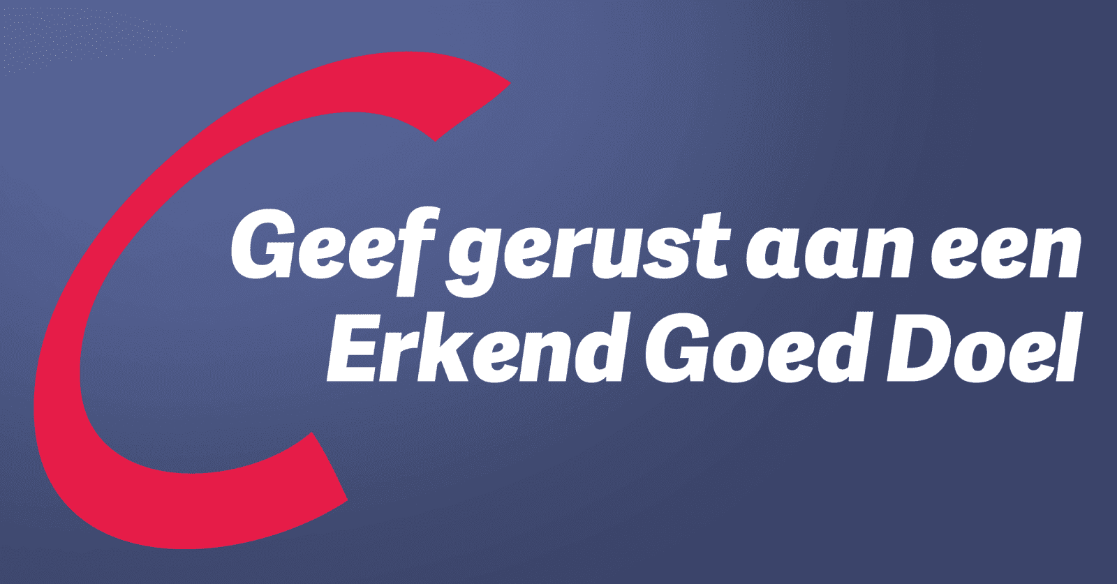 Geef Gerust aan een Erkend Goed Doel